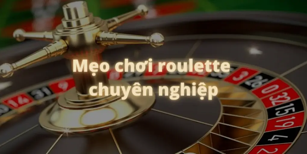 Tuyệt chiêu ăn sập nhà cái khi chơi Roulette